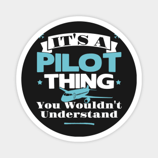 It's A Pilot Thing You Wouldn't Understand - Aviation Flight product Magnet